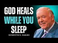 Healing While You Sleep — God’s Word Never Fails | Kenneth E Hagin Motivational Speech