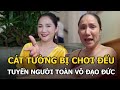 Cát Tường bị chơi đểu, tuyển người toàn vô đạo đức