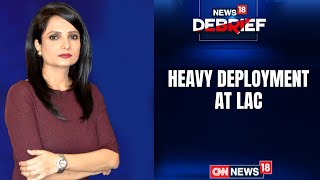 India China Double Down, Heavy Deployment At LAC | India-China latest News | News18 Debrief