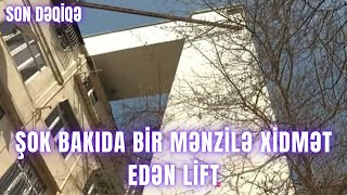 ŞOK. Bakıda bir mənzilə xidmət edən lift