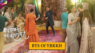 Yeh Rishta Kya Kehlata Hai ON LOCATION | BTS Of YRKKH | 11th February 2025