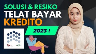 Resiko \u0026 Solusi Telat Bayar KREDITO Terbaru 2023, Apa Yang Terjadi Jika Galbay Kredito?