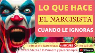 👺💥Lo que el NARCISISTA hace cuando le IGNORAS MINICURSO [Lecciones: 10] Lección 1 -5