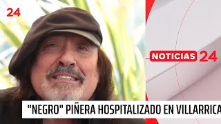 'Negro' Piñera con problemas de salud y está hospitalizado en Villarrica | 24 Horas TVN Chile