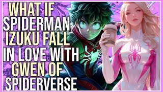 What If Spiderman Deku Fell In Love With Spider-Gwen? | Movie