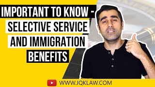 Important to Know - Selective Service and Immigration Benefits