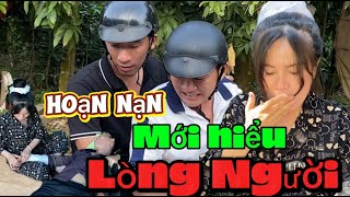 Hoạn Nạn Mới Hiểu Lòng Ngời , Một Tiểu Phẩm Đời Sống Đầy Tình Cảm...|Tư Nhọn