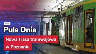 Nowa trasa tramwajowa w Poznaniu. Którędy będzie przebiegać?