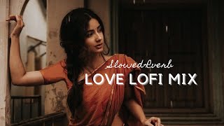 Best Love Lofi Mashup -[Slowed&Reverb]-Lofi Mix