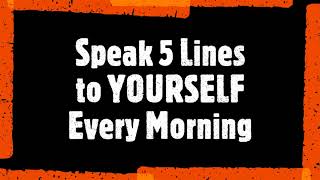 Speak 5 Lines to YOURSELF Every Morning