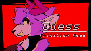 GUESS | Animation Meme | (FLASH WARNING)