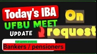 BIG OFFICIAL - BANK PENSIONERS - BANKERS - IBA AND UFBU - MEET :: BIG NEWS