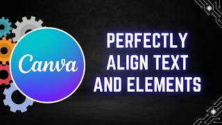 Canva Tutorial: How to Perfectly Align Text and Elements