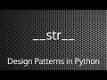 __str__ Dunder Method : Design Patterns In Python