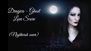 Dragica - Ghost Love Score (Nightwish cover)