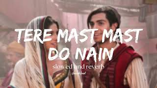Tere Mast Mast Do Nain - [Slowed+Reverb] Lofi | Rahat Fateh