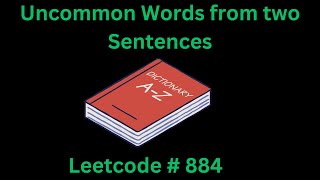 UNCOMMON WORDS FROM TWO SENTENCES| LEETCODE 884 | PYTHON SOLUTION