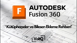 Autodesk Fusion 360 Elektronik: Kütüphaneler ve Bileşen Ekleme Rehberi