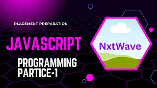JavaScript Programming Practice - 1 | Placement Preparation | CCBP | Nxtwave