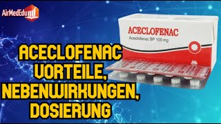 ACECLOFENAC Vorteile  Nebenwirkungen, Dosierung, Arzneimittelwechselwirkungen, Verwendung in Schwang