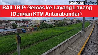 RAILTRIP: Gemas ke Layang-Layang (Dengan KTM Antarabandar)