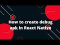 How to create debug apk in React Native | React Native Tutorial