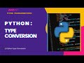 Python 05: Python Type Conversion Explained with Examples | Type Casting Tutorial