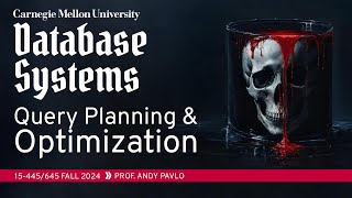 #15 - Query Planning & Optimization (CMU Intro to Database Systems)