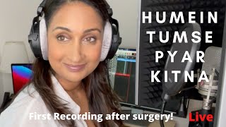 Humein Tumse Pyar Kitna Live recording from Home Studio | First recording after my thyroid surgery!