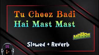 Tu Cheez Badi Hai Mast Mast। Lofi। Slowed and Reverb @pbmp3collection