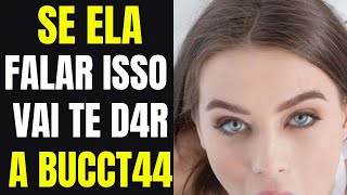 5 Coisas que as mulheres dizem quando querem dar pra você