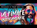 Ultimate REGGAE X TRAP Instrumental Mix 2024 #2 | Chillout, Relax & Study Music Playlist