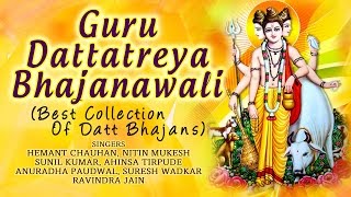 GURU DATTATREYA JAYANTI SPECIAL I Bhajanawali I BEST COLLECTION of DATT BHAJANS I Audio Juke Box