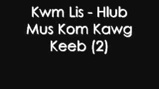 Kwm Lis - Hlub Mus Kom Kawg Keeb