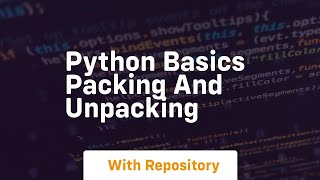 Python basics packing and unpacking