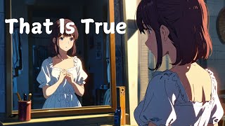 That Is True – Self-Love Anthem|  Nightcore| | Believe in Yourself and Embrace Your Power 💖🎶#music