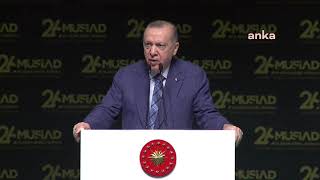 Cumhurbaşkanı Erdoğan, MÜSİAD 26. Olağan Genel Kurulu'nda Konuşuyor