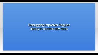 Debugging imported Angular library in chrome dev tools