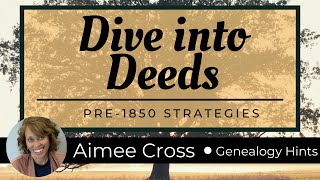 Deeds - a Top Family Search Secret - How to Use Them in Genealogy Research