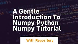 a gentle introduction to numpy python numpy tutorial