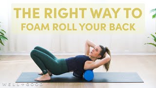How to Foam Roll Your Upper-Back to Melt Tension Away | The Right Way | Well+Good