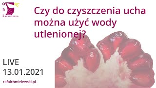 Czy do czyszczenia ucha można użyć wody utlenionej? - live 13.01.21 - R. Chmielewski i P. Zielińska