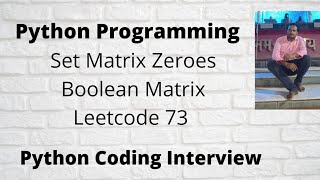 Set Matrix Zeroes Python || LeetCode 73 Python || Boolean Matrix Python ||