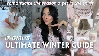 IT-GIRL WINTER GUIDE: how to romanticize the season \u0026 get in the spirit for holidays \u0026 winter season