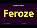 How To Pronounce Feroze