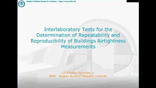 Repeatability and reproducibility of airtightness measurements (C. Delmotte, BBRI, BE)