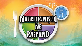 Nutriționiștii ne răspund #5 | Dr.Corina A.Zugravu