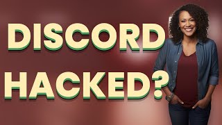 How Can You Tell If Your Discord Account Is Being Hacked?