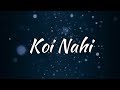 koi nahi lyrics - rupinn lisa mishra, ashnoor kaur & sunny chopra