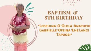 Baptism and 8th birthday - Losehina 'o 'Olola 'Anatufui Gabrielle 'Ofeina 'e he Langi Tapuosi